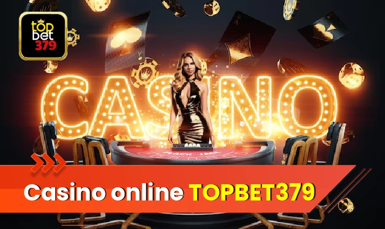 Casino online Topbet379 hiện đại, chân thực, đa dạng.